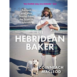 The Hebridean Baker : Recipes and wee Stories From the Scottish