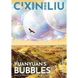Cixin Liu's Yuanyuan's Bubbles : a Graphic Novel