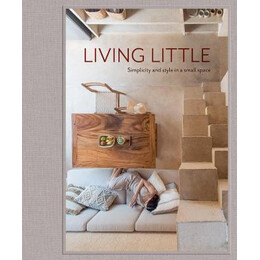 Living Little : Simplicity and Style in a Small Space