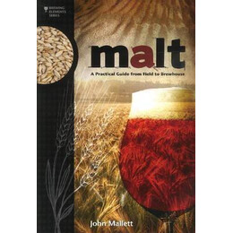 Malt : a Practical Guide From Field to Brewhouse