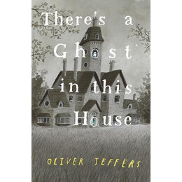 There's a Ghost in This House