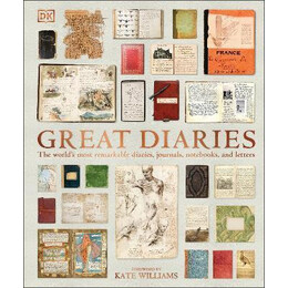 Great Diaries : the World's Most Remarkable Diaries, Journals, Notebooks, and Letters