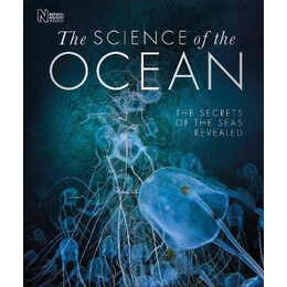The Science of the Ocean : the Secrets of the Seas Revealed