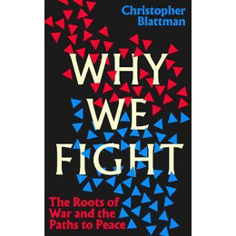 Why we Fight : the Roots of war and the Paths to Peace