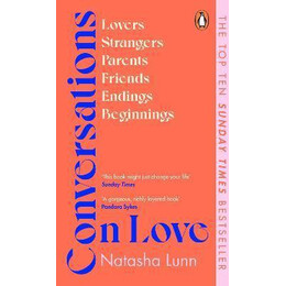 Conversations on Love : With Philippa Perry, Dolly Alderton, Roxane Gay, Stephen Grosz, Esther Perel, and Many More