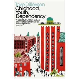 Childhood, Youth, Dependency : the Copenhagen Trilogy