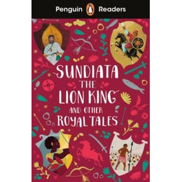 Penguin Readers Level 2: Sundiata the Lion King and Other Royal Tales (Elt Graded Reader)