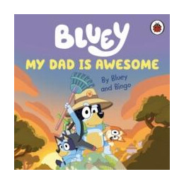 Bluey: my dad is Awesome