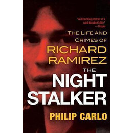 The Night Stalker : the Disturbing Life and Chilling Crimes of Richard Ramirez