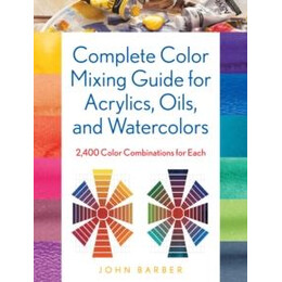 Complete Color Mixing Guide for Acrylics, Oils, and Watercolors