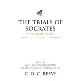 The Trials of Socrates : six Classic Texts