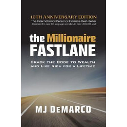 The Millionaire Fastlane : Crack the Code to Wealth and Live Rich for a Lifetime