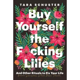 Buy Yourself the F*cking Lilies