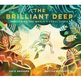 The Brilliant Deep : Rebuilding the World's Coral Reefs