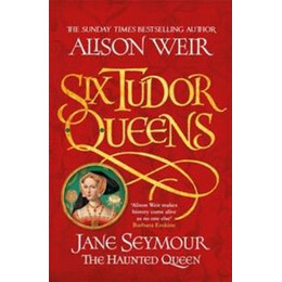 Jane Seymour the Haunted Queen