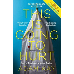 This is Going to Hurt : Secret Diaries of a Junior Doctor