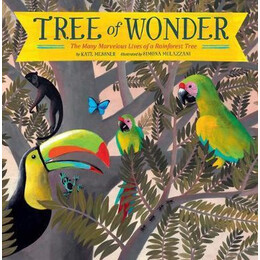 Tree of Wonder : the Many Marvelous Lives of a Rainforest Tree