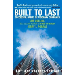 Built to Last : Successful Habits of Visionary Companies