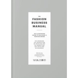 The Fashion Business Manual : an Illustrated Guide to Building a Fashion Brand
