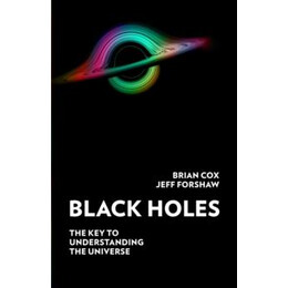 Black Holes : the key to Understanding the Universe