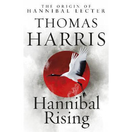 Hannibal Rising : (Hannibal Lecter)