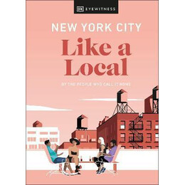 New York City Like a Local : by the People who Call it Home