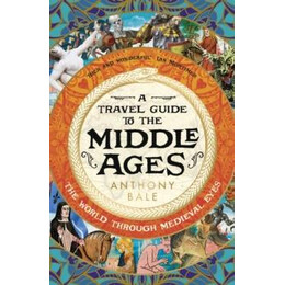 Travel Guide to the Middle Ages