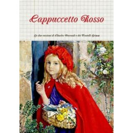 Cappuccetto Rosso: le due Versioni di Charles Perrault e dei Fratelli Grimm
