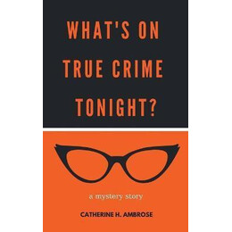 What's on True Crime Tonight? a Mystery Story