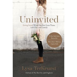 Uninvited : Living Loved When you Feel Less Than, Left Out, and Lonely