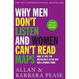 Why men Don't Listen & Women Can't Read Maps : how to Spot the Differences in the way men & Women Think