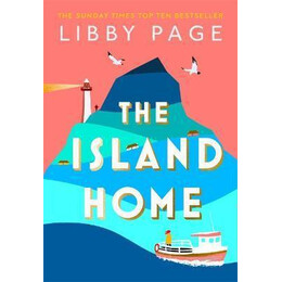 The Island Home : the Uplifting Page-Turner Making Life Brighter in 2021