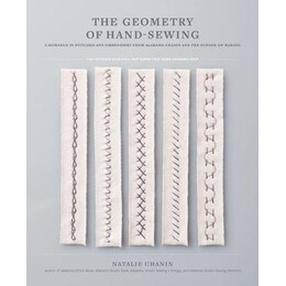 Geometry of Hand-Sewing : a Romance in Stitches and Embroidery From Alabama Chanin and the School of Making