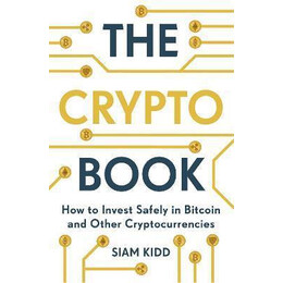 The Crypto Book : how to Invest Safely in Bitcoin and Other Cryptocurrencies
