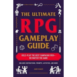 The Ultimate rpg Gameplay Guide : Role-Play the Best Campaign Ever-no Matter the Game!
