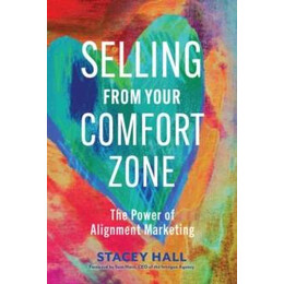 Selling From Your Comfort Zone : the Power of Alignment Marketing