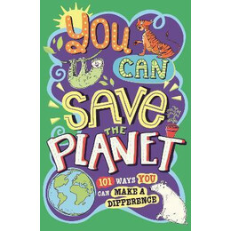 You can Save the Planet : 101 Ways you can Make a Difference