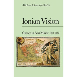 Ionian Vision : Greece in Asia Minor, 1919-22