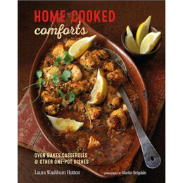 Home-Cooked Comforts : Oven-Bakes, Casseroles and Other one-pot Dishes