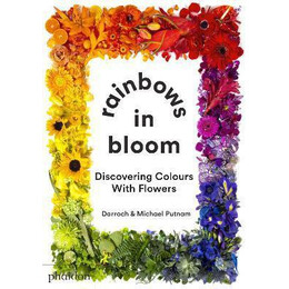 Rainbows in Bloom : Discovering Colours With Flowers