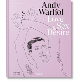 Andy Warhol. Love, Sex, and Desire. Drawings 1950-1962