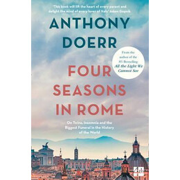 Four Seasons in Rome : on Twins, Insomnia and the Biggest Funeral in the History of the World