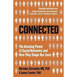 Connected : the Amazing Power of Social Networks and how They Shape our Lives