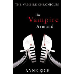 The Vampire Armand : the Vampire Chronicles 6