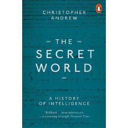The Secret World : a History of Intelligence