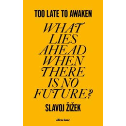 Too Late to Awaken
