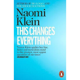 This Changes Everything : Capitalism vs. the Climate