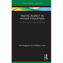 Digital Agency in Higher Education : Transforming Teaching and Learning