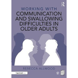 Working With Communication and Swallowing Difficulties in Older Adults