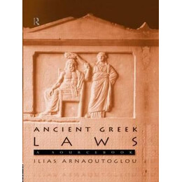 Ancient Greek Laws : a Sourcebook